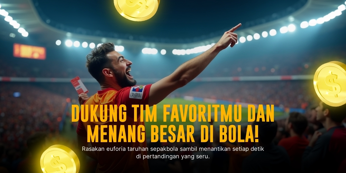 BOLA: Strategi Jitu Menang Taruhan Bola yang Harus Kamu Coba